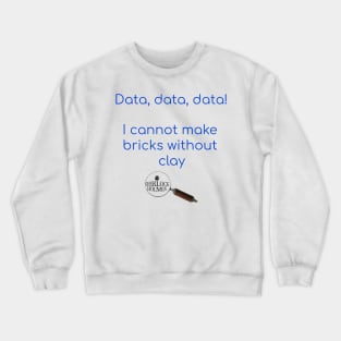 Data, Data, Data! - Sherlock Holmes Crewneck Sweatshirt